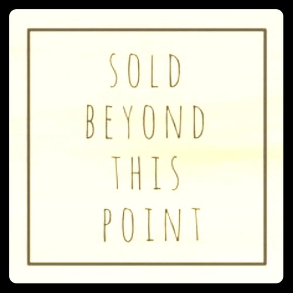 Everything is sold beyond this point